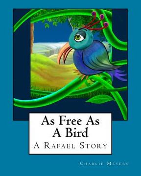 portada As Free As A Bird: A Rafael Story (en Inglés)