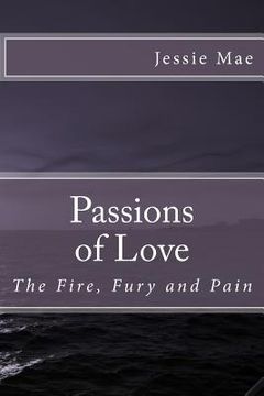 portada Passions of Love: The Fire, Fury and Pain (en Inglés)