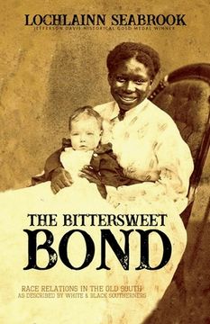 portada The Bittersweet Bond: Race Relations in the Old South as Described by White and Black Southerners (en Inglés)