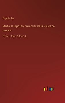 portada Martin el Esposito, memorias de un ayuda de camara: Tomo 1, Tomo 2, Tomo 3