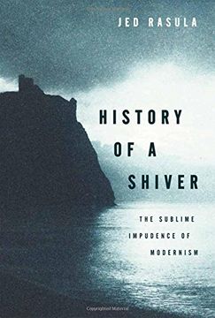 portada History of a Shiver: The Sublime Impudence of Modernism