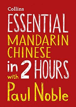 portada Essential Mandarin Chinese in 2 Hours With Paul Noble: Your key to Language Success With the Bestselling Language Coach () (en Inglés)