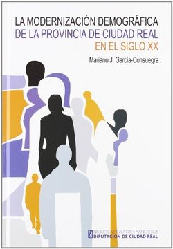 portada La Modernización Demográfica de la Provincia de Ciudad Real en el Siglo xx (in Spanish)