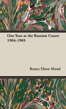 portada One Year at the Russian Court: 1904-1905