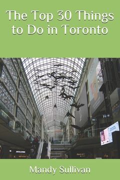 portada The Top 30 Things to Do in Toronto (in English)