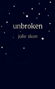 portada unbroken: a true story of love and loss told through poetry (en Inglés)