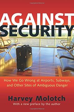 portada Against Security: How We Go Wrong At Airports, Subways, And Other Sites Of Ambiguous Danger (en Inglés)