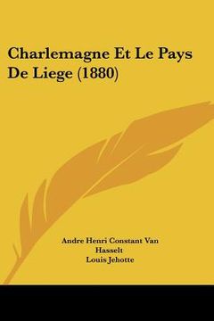 portada Charlemagne Et Le Pays De Liege (1880) (en Francés)