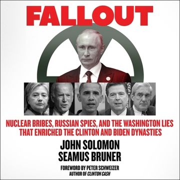 portada Fallout: Nuclear Bribes, Russian Spies, and the Washington Lies That Enriched the Clinton and Biden Dynasties