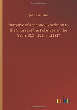 portada Narrative of a Second Expedition to the Shores of the Polar Sea, in the Years 1825, 1826, and 1827 