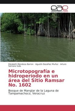 portada Microtopografía e hidroperíodo en un área del Sitio Ramsar No. 1602: Bosque de Manglar de la Laguna de Tampamachoco, Veracruz (Spanish Edition)