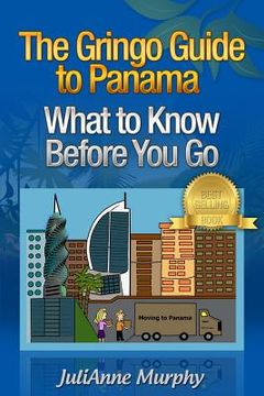 portada The Gringo Guide to Panama: What to Know Before You Go (en Inglés)