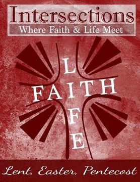 portada Intersections: Where Faith and Life Meet: Lent, Easter, Pentecost Year 3 (en Inglés)