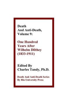 portada death and anti-death, volume 9: one hundred years after wilhelm dilthey (1833-1911) (en Inglés)