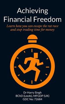 portada Achieving Financial Freedom: Learn how you can escape the rat race and stop trading time for money (en Inglés)