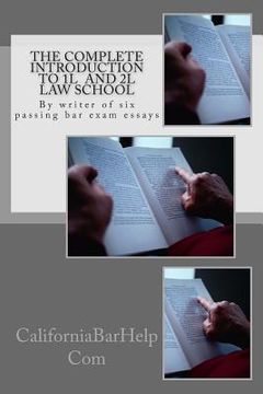 portada The Complete Introduction to 1L and 2L Law School: By writer of six passing bar exam essays (en Inglés)