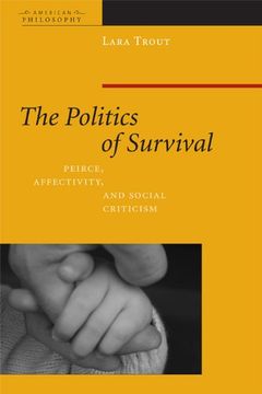 portada The Politics of Survival: Peirce, Affectivity, and Social Criticism (American Philosophy) (en Inglés)