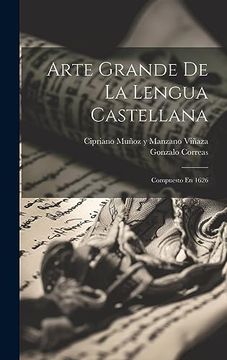 portada Arte Grande de la Lengua Castellana: Compuesto en 1626 (in Spanish)