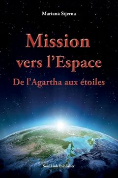portada Mission Vers L'espace: De L'agartha aux Ï¿ ½Toiles (Paperback or Softback)