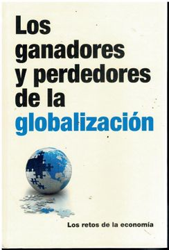 portada Los Ganadores y Perdedores de la Globalización.
