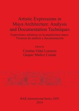 portada Artistic Expressions in Maya Architecture: Analysis and Documentation Techniques (BAR International Series)