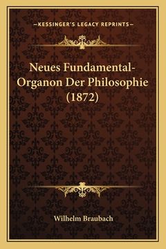 portada Neues Fundamental-Organon Der Philosophie (1872) (in German)