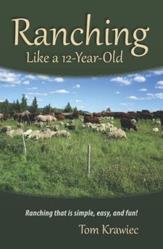 portada Ranching Like a 12-Year-Old: Ranching That is Simple, Easy, and Fun! (in English)