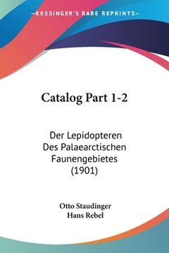 portada Catalog Part 1-2: Der Lepidopteren Des Palaearctischen Faunengebietes (1901) (in German)
