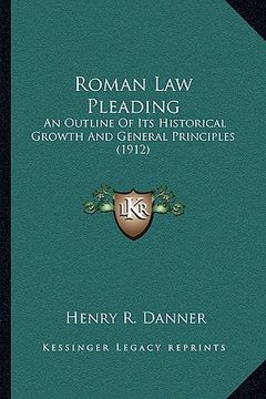 portada roman law pleading: an outline of its historical growth and general principles (1912) (en Inglés)
