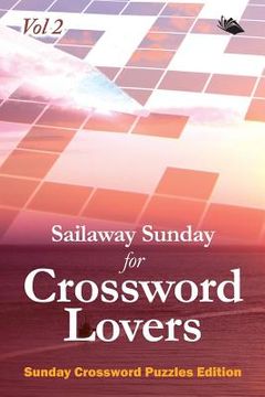portada Sailaway Sunday for Crossword Lovers Vol 2: Sunday Crossword Puzzles Edition (en Inglés)