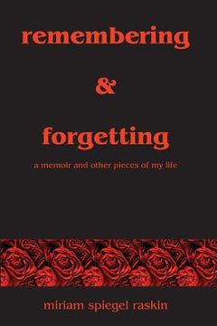 portada Remembering & Forgetting: A Memoir & Other Pieces of My Life (en Inglés)