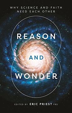 portada Reason and Wonder: Why Science and Faith Need Each Other