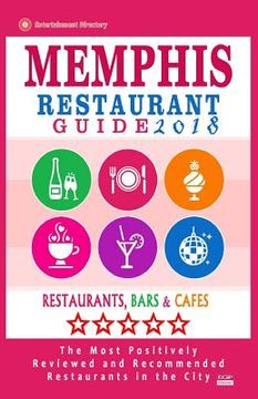 portada Memphis Restaurant Guide 2018: Best Rated Restaurants in Memphis, Tennessee - 500 Restaurants, Bars and Cafés recommended for Visitors, 2018 (en Inglés)