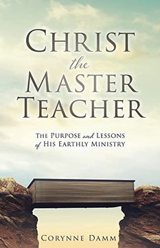 portada Christ the Master Teacher: The Purpose and Lessons of his Earthly Ministry 
