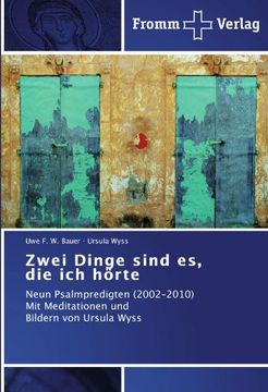 portada Zwei Dinge sind es, die ich hörte: Neun Psalmpredigten (2002-2010) Mit Meditationen und Bildern von Ursula Wyss