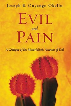 portada Evil and Pain: A Critique of the Materialistic Account of Evil (en Inglés)