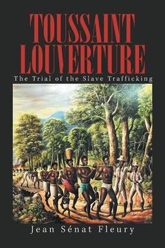 portada Toussaint Louverture: The Trial of the Slave Trafficking