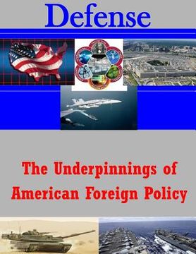 portada The Underpinnings of American Foreign Policy (en Inglés)