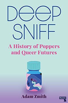 portada Deep Sniff: A History of Poppers and Queer Futures (en Inglés)