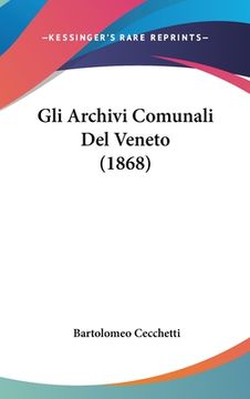 portada Gli Archivi Comunali Del Veneto (1868) (en Italiano)