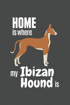portada Home is where my Ibizan Hound is: For Ibizan Hound Dog Fans (en Inglés)