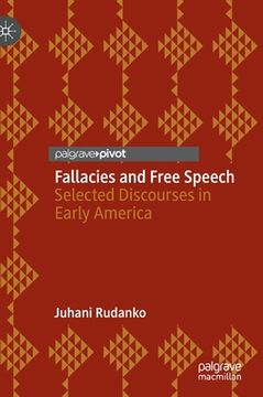 portada Fallacies and Free Speech: Selected Discourses in Early America (en Inglés)