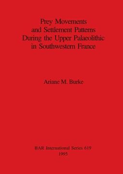 portada Prey Movements and Settlement Patterns During the Upper Palaeolithic in Southwestern France (619) (British Archaeological Reports International Series) (en Inglés)