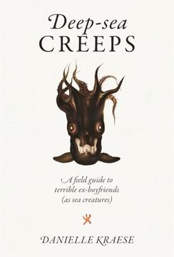 portada Deep-Sea Creeps: A Field Guide to Terrible Ex-Boyfriends (as sea Creatures) (en Inglés)