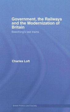 portada government, the railways and the modernization of britain: beeching's last train