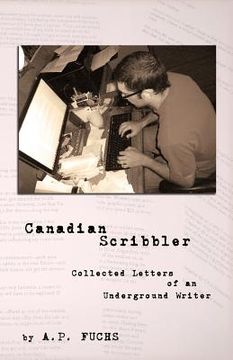 portada Canadian Scribbler: Collected Letters of an Underground Writer (en Inglés)