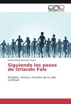 portada Siguiendo los pasos de Orlando Fals: Religión, música, mundos de la vida, carnaval