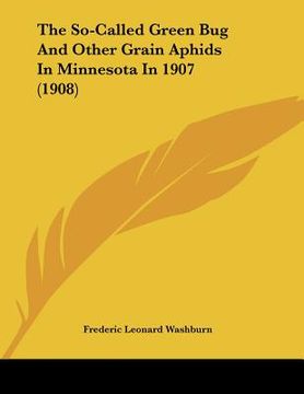 portada the so-called green bug and other grain aphids in minnesota in 1907 (1908) (en Inglés)