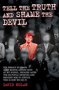 portada Tell the Truth and Shame the Devil: For Nearly 20 Years Alan Morris Abused Boys at my School. Decades Later the Ex-Pupils Reuinted and Brought him to Justice. This is how we did it (en Inglés)
