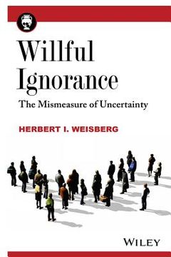 portada willful ignorance: the blind side of statistics (en Inglés)